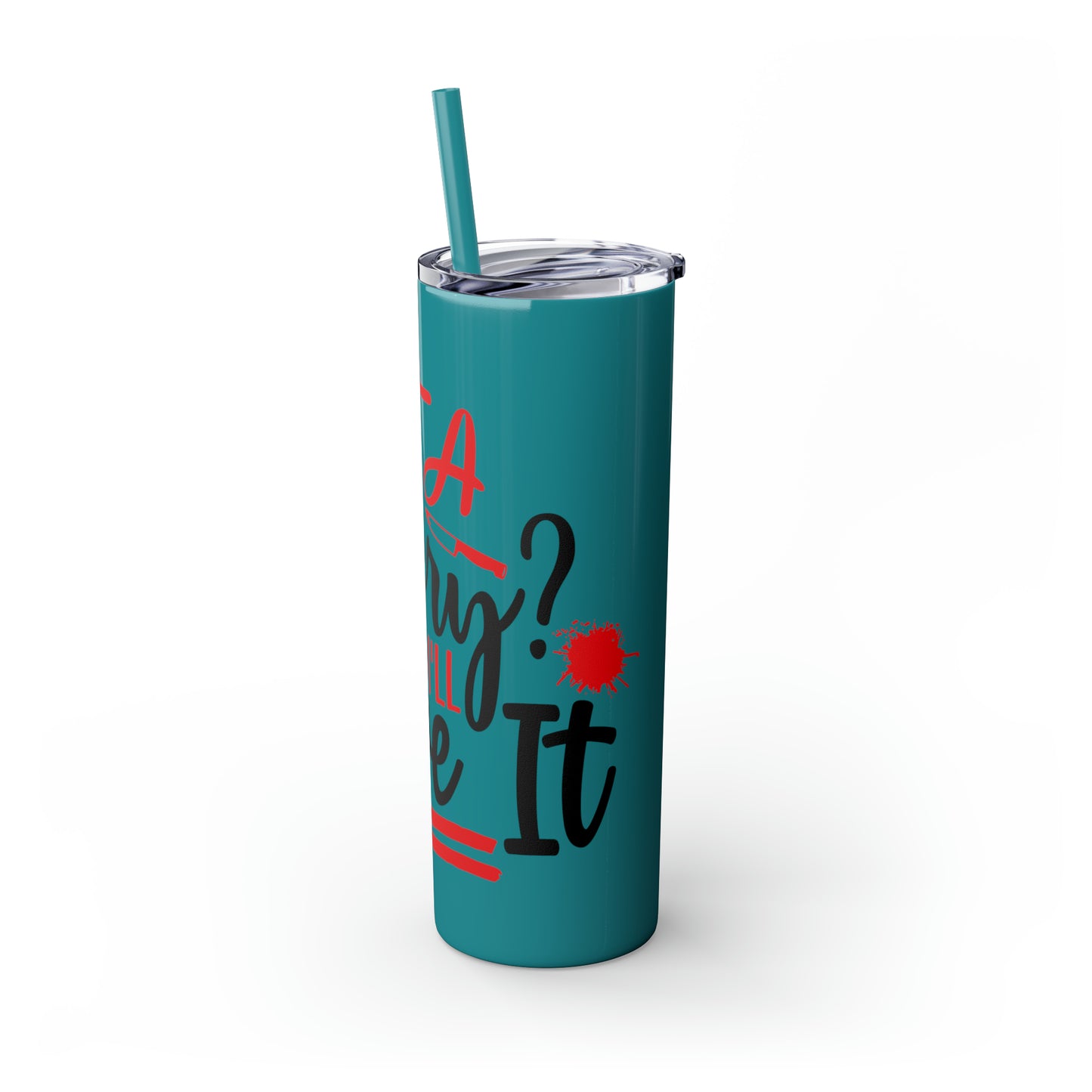 Got A Mystery Skinny Tumbler with Straw, 20oz