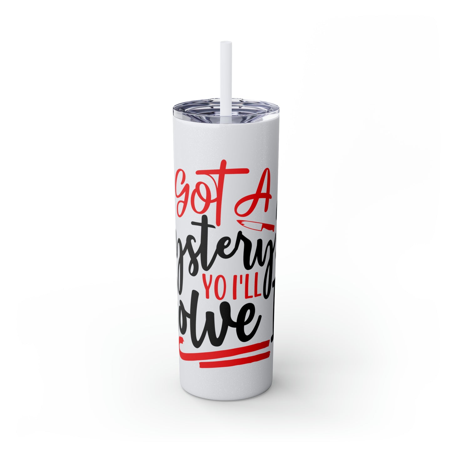 Got A Mystery Skinny Tumbler with Straw, 20oz