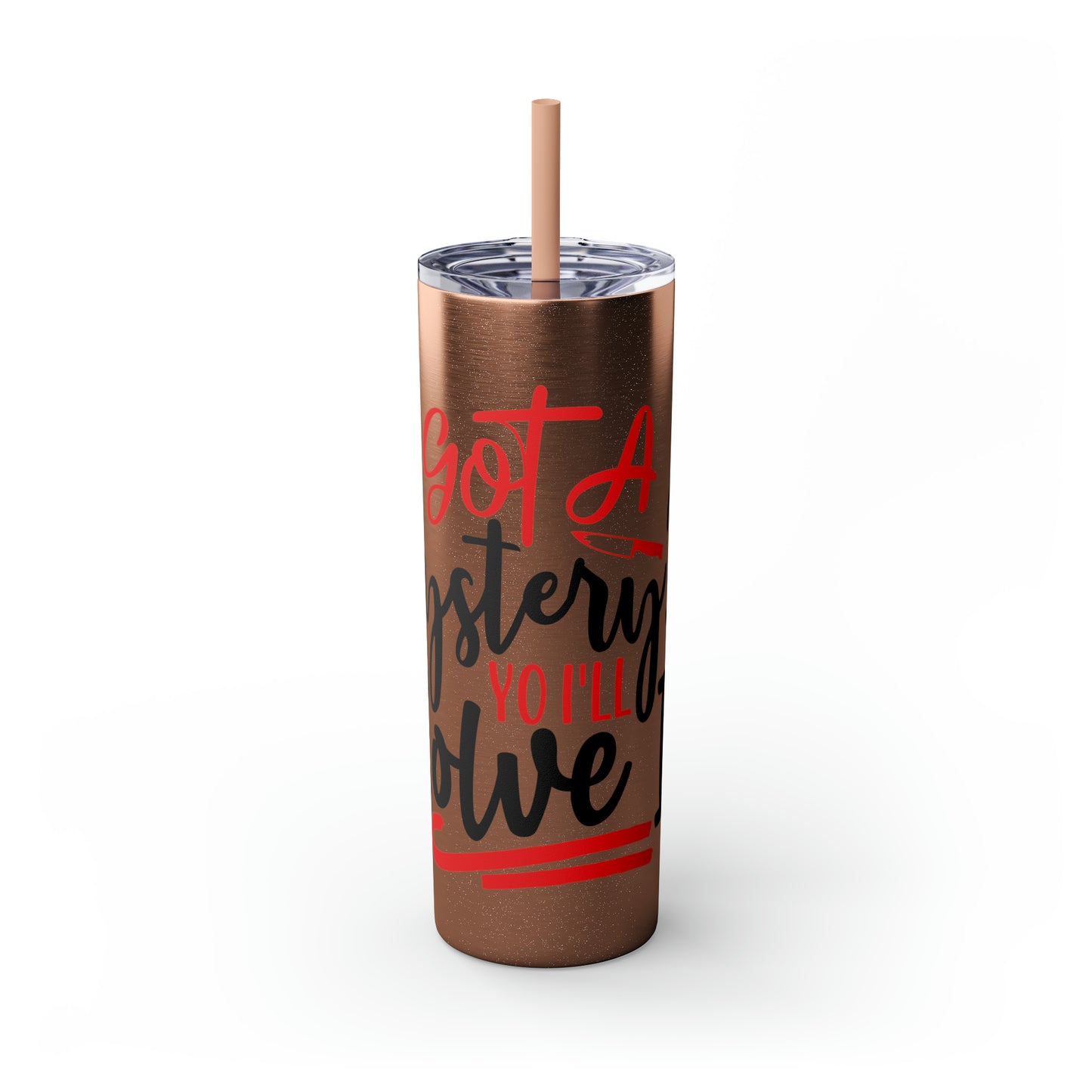 Got A Mystery Skinny Tumbler with Straw, 20oz