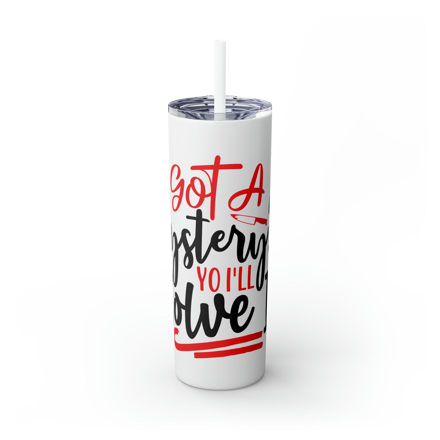 Got A Mystery Skinny Tumbler with Straw, 20oz