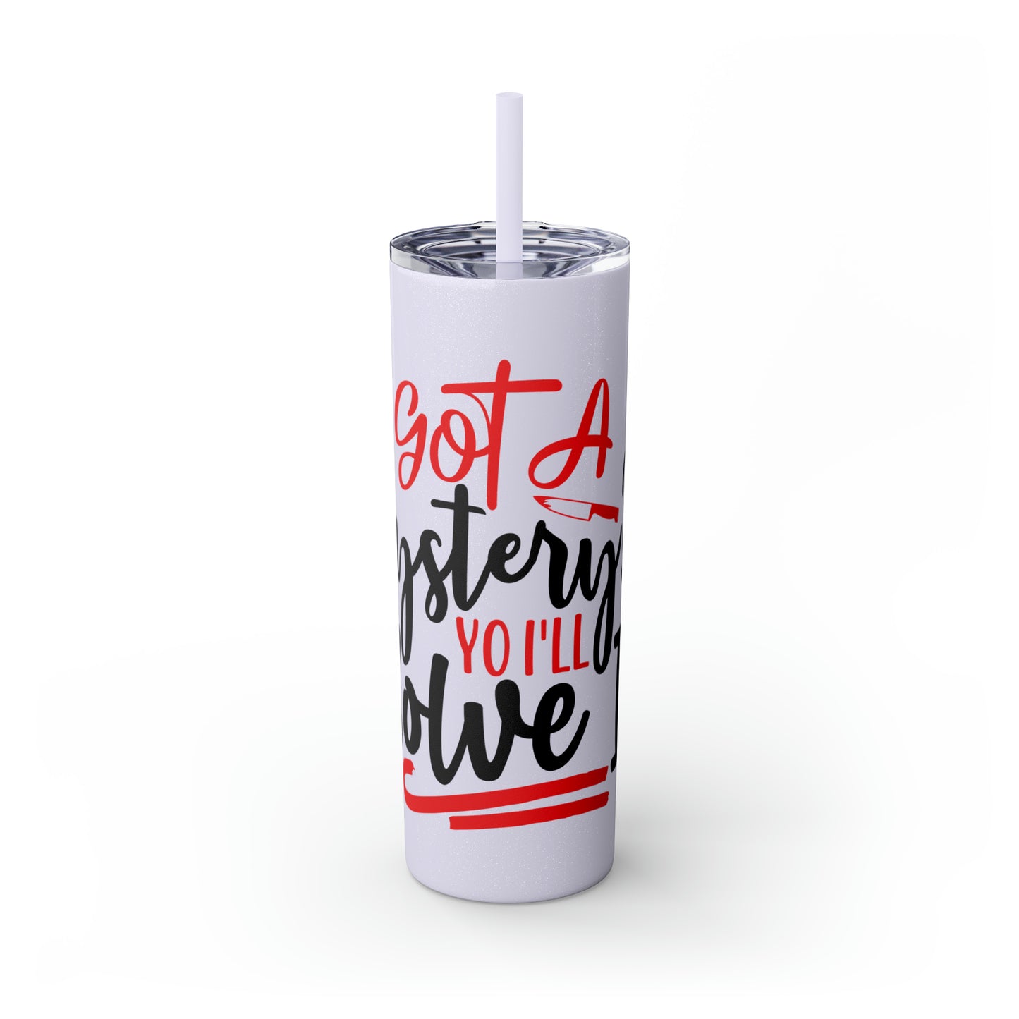 Got A Mystery Skinny Tumbler with Straw, 20oz