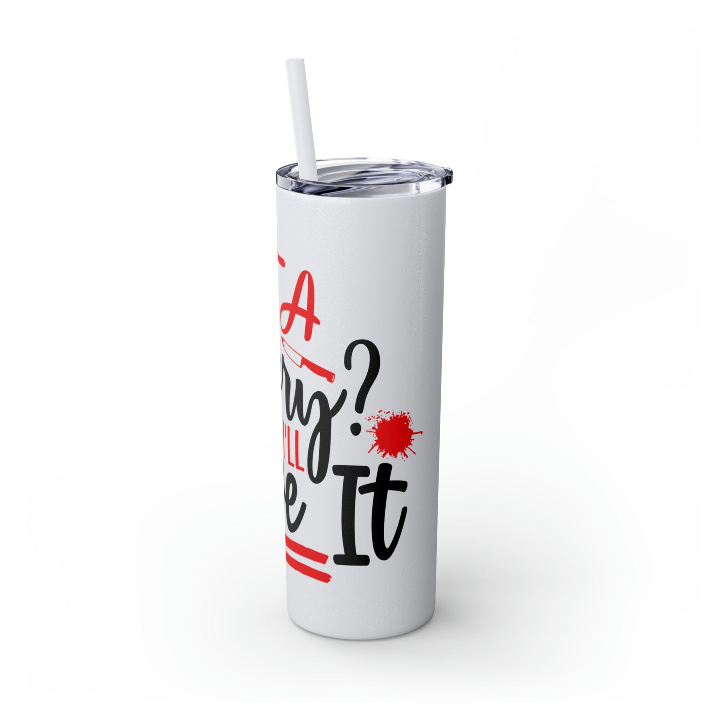 Got A Mystery Skinny Tumbler with Straw, 20oz