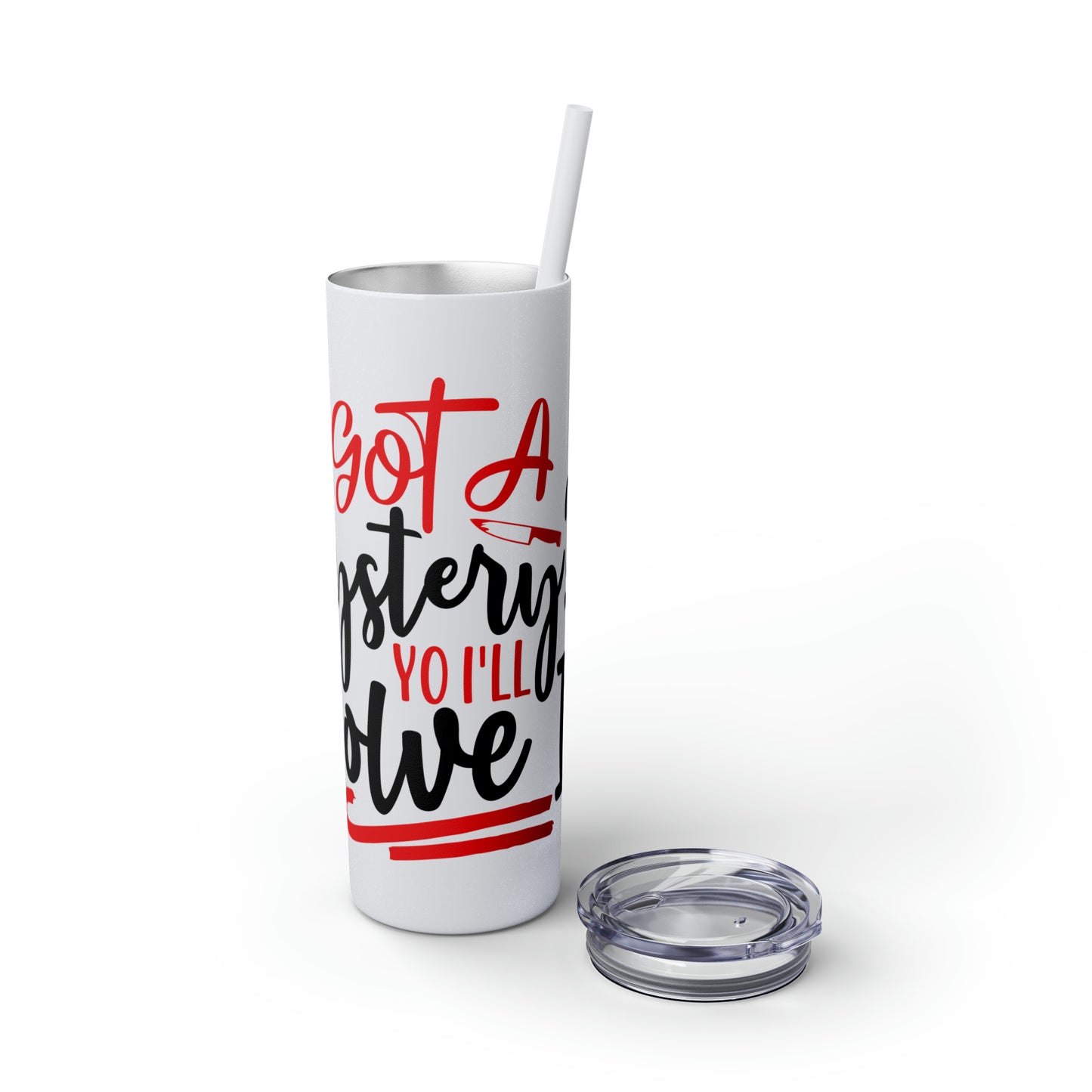 Got A Mystery Skinny Tumbler with Straw, 20oz