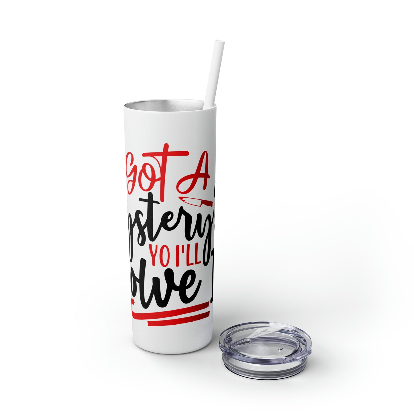Got A Mystery Skinny Tumbler with Straw, 20oz
