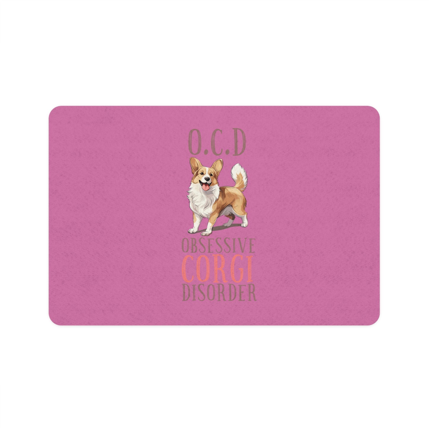 Obsessive Corgi Behavior Pet Food Mat (12x18)