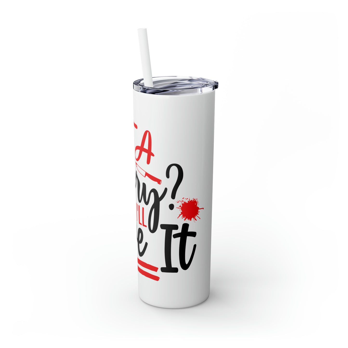 Got A Mystery Skinny Tumbler with Straw, 20oz