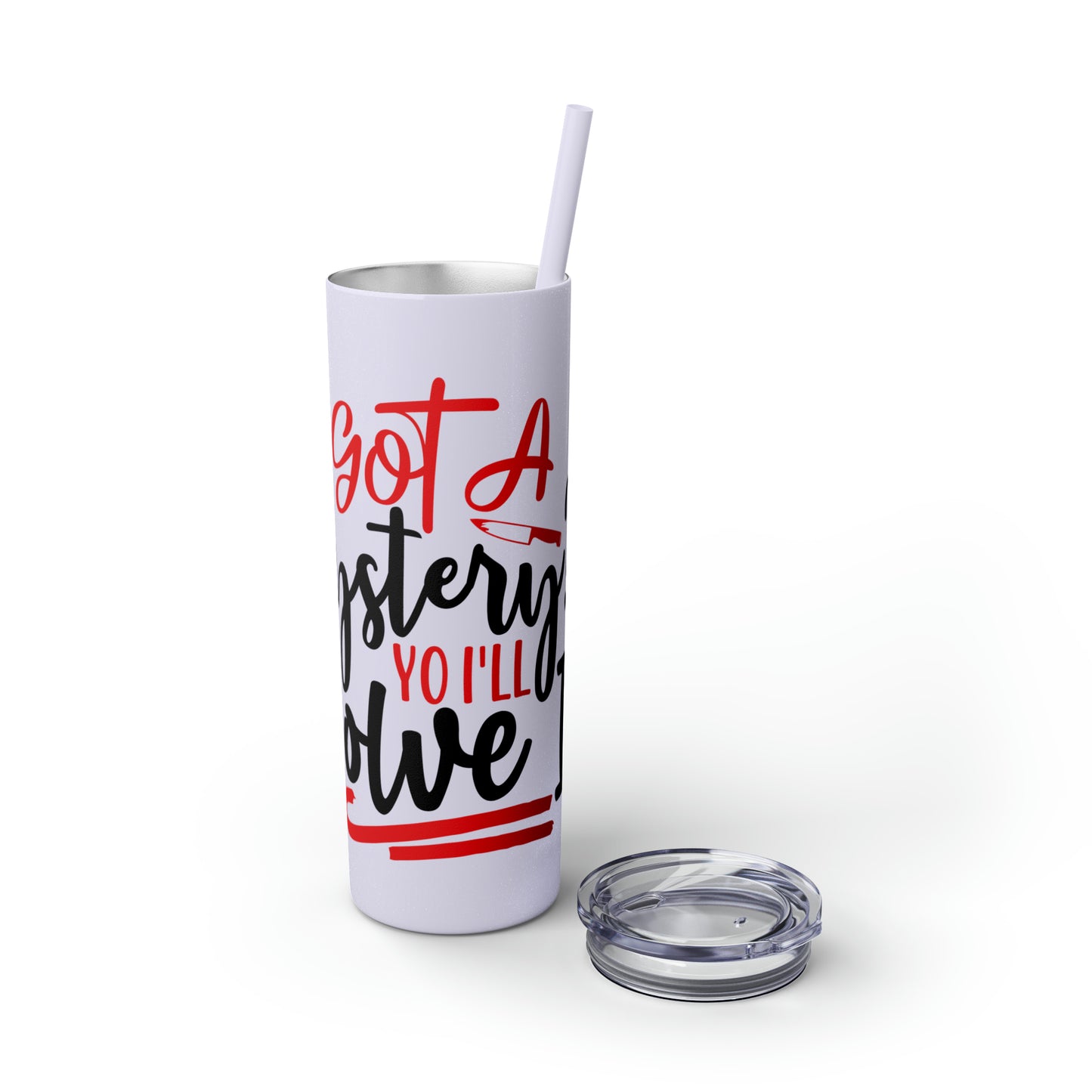 Got A Mystery Skinny Tumbler with Straw, 20oz