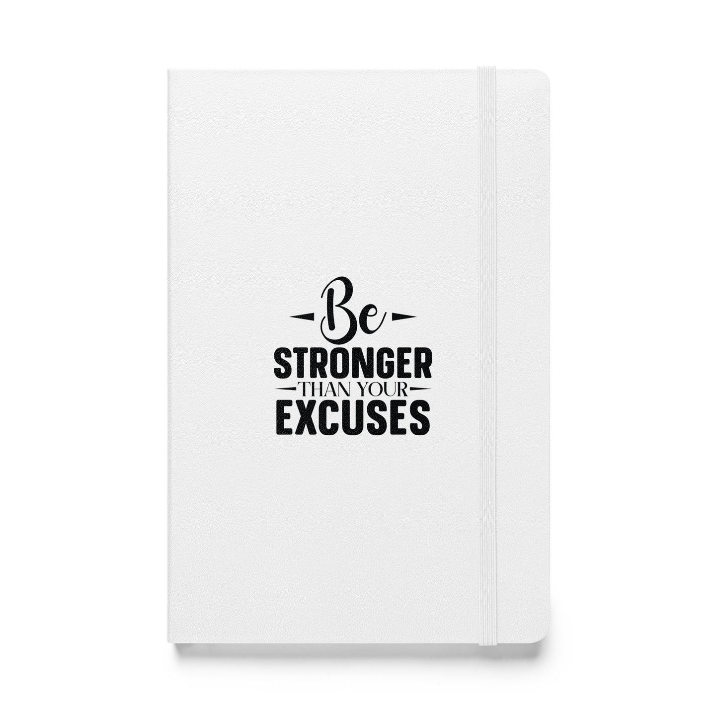Be Stronger Than Your Excuses Hardcover Motivational Notebook