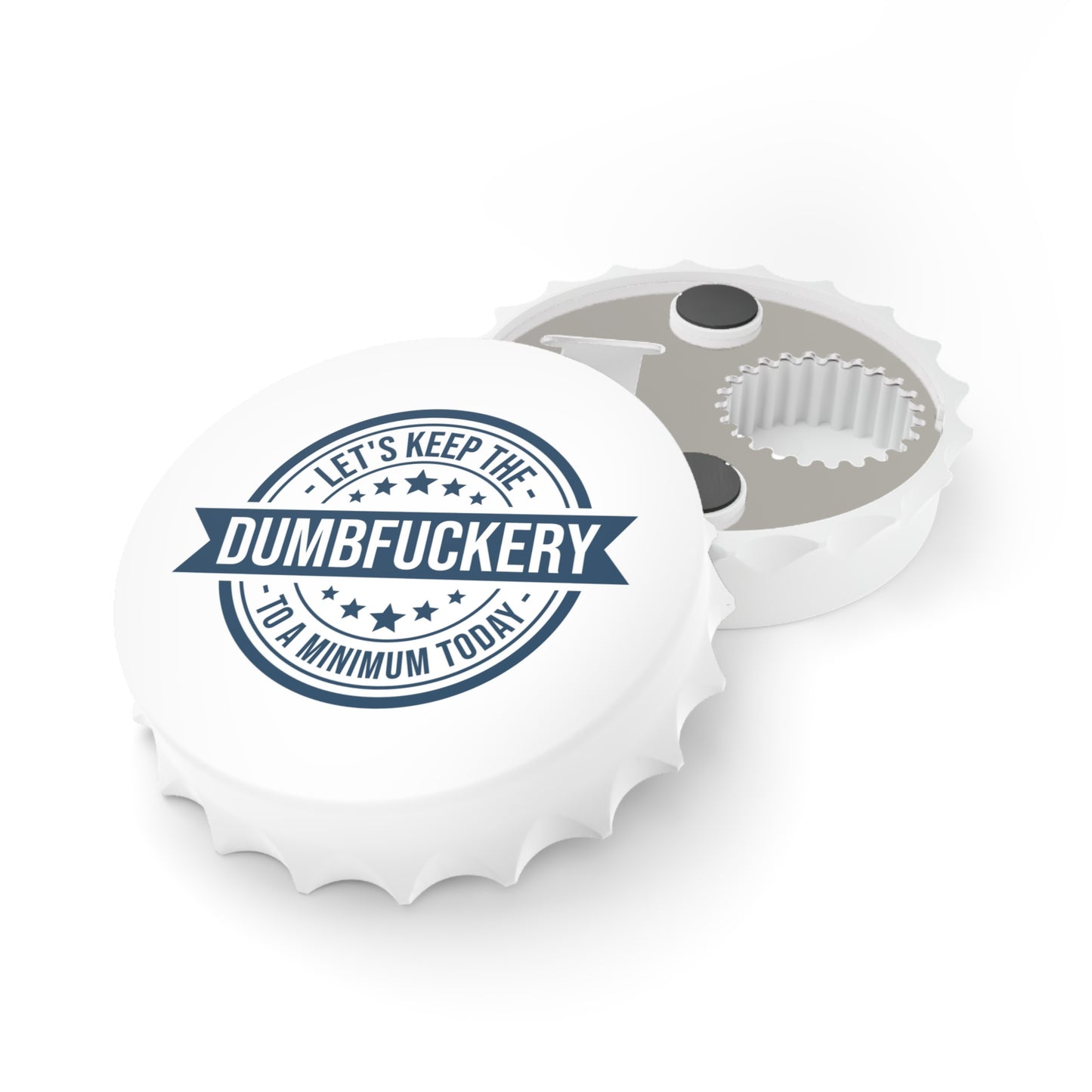 Bottle Opener — “Let’s Keep the Dumbfuckery to a Minimum Today” Novelty Gift