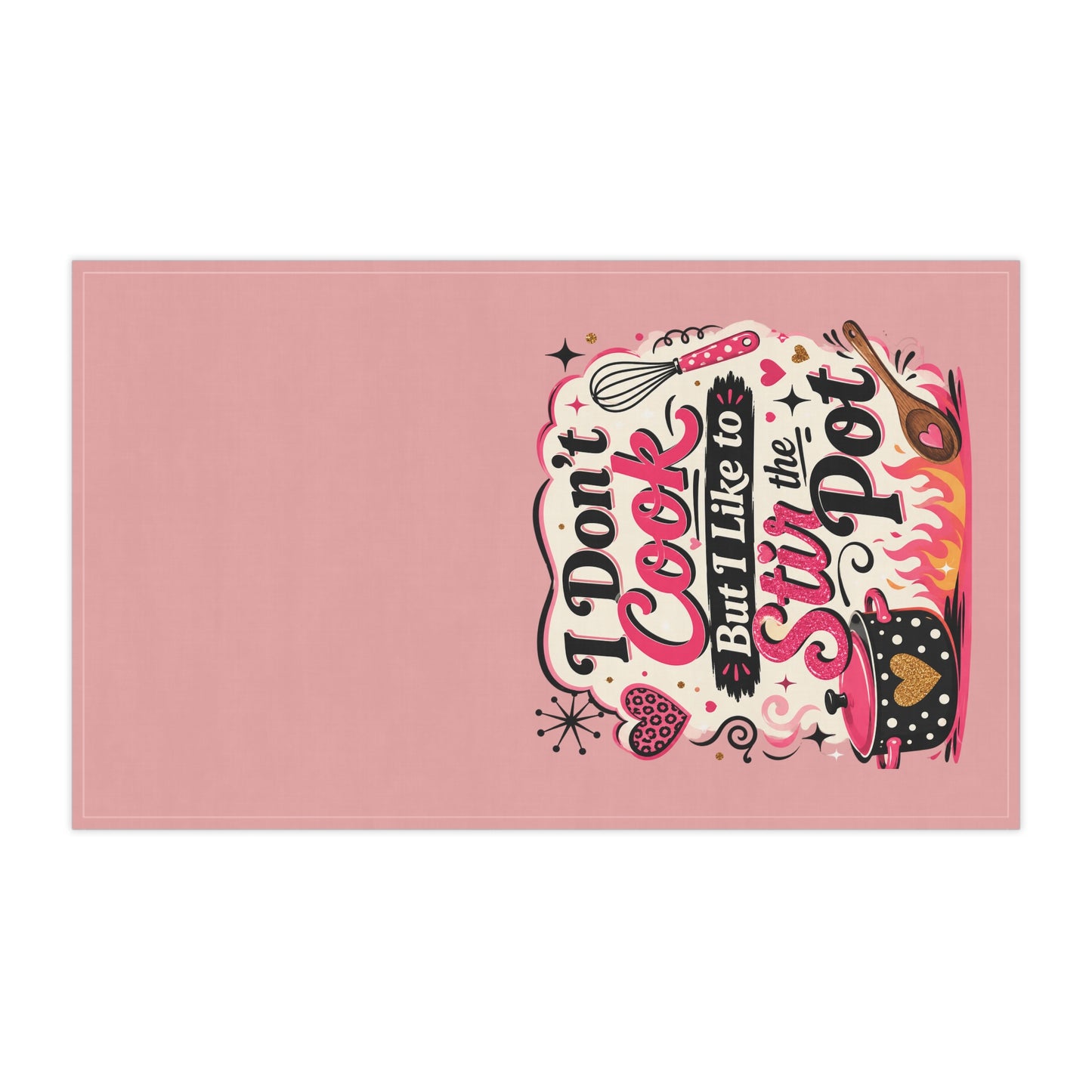 Snarky Tea Towel — "I Don't Cook But I Like to Stir the Pot" Funny Kitchen Dish Towel