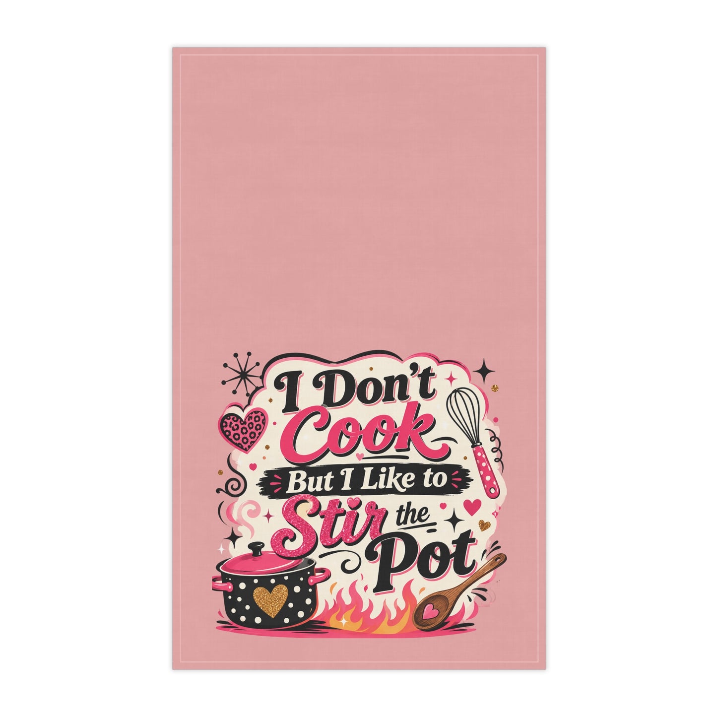 Snarky Tea Towel — "I Don't Cook But I Like to Stir the Pot" Funny Kitchen Dish Towel