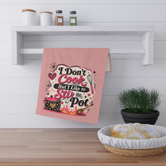Snarky tea towel reading I Don't Cook But I Like to Stir the Pot