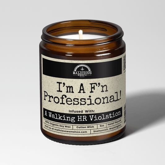 I'm a F'n Professional! | Scent: Oakmoss & Amber | 9oz Work Candle | Malicious Women Co
