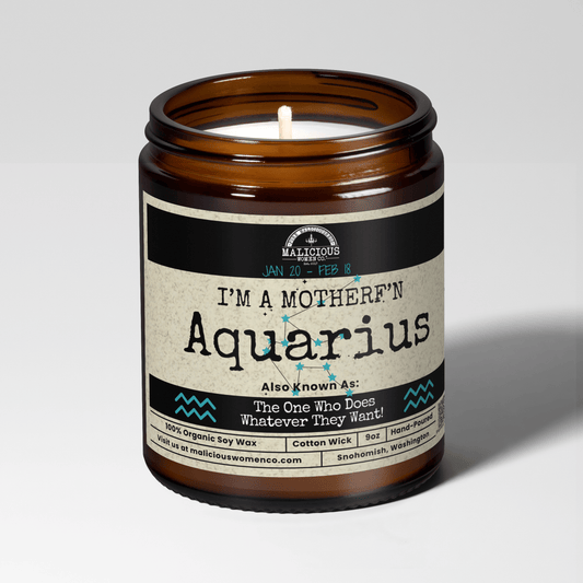 I'm a MotherF'n Aquarius (Jan 20- Feb 18) The Zodiac B*tch | Scent: Espresso Yo' Self | 9oz Candle