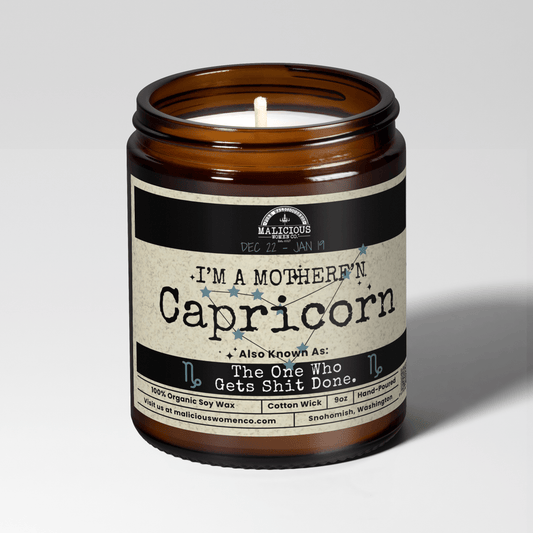 I'm a MotherF'n Capricorn (Dec 22-Jan 19) The Zodiac B*tch | Scent: Fresh Baked Bread | 9oz Zodiac Candle | Malicious Women Co