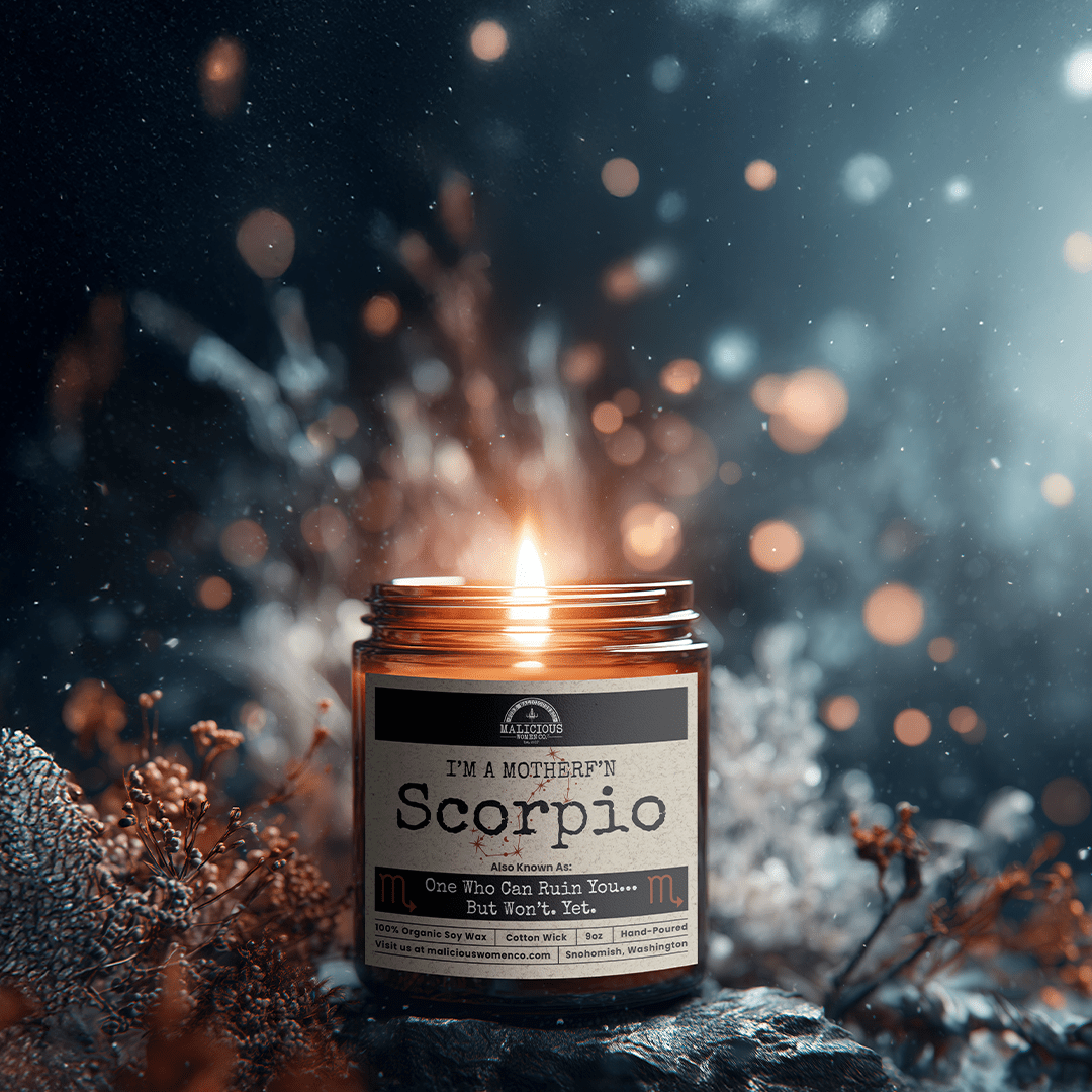 I'm a MotherF'n Scorpio (Oct 23-Nov 21) The Zodiac B*tch | Scent: A Hot Mess | 9oz Zodiac Candle | Malicious Women Co