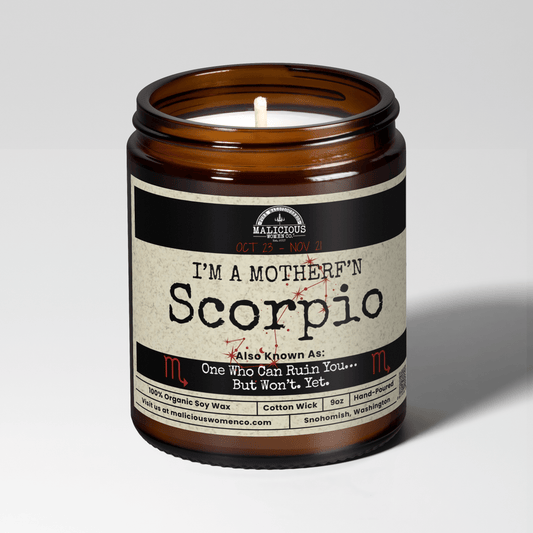 I'm a MotherF'n Scorpio (Oct 23-Nov 21) The Zodiac B*tch | Scent: A Hot Mess | 9oz Zodiac Candle | Malicious Women Co
