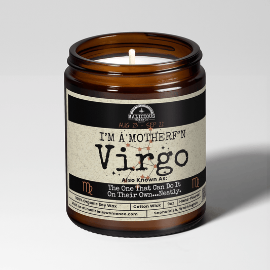I'm a MotherF'n Virgo (Aug 23-Sep 22) The Zodiac B*tch | Scent: Take A Hike | 9oz Zodiac Candle | Malicious Women Co