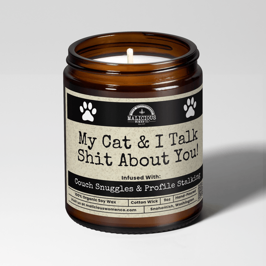 My Cat and I Talk Sh*t About You | Scent: Oakmoss & Amber | 9oz Family Candle | Malicious Women Co