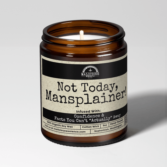 Not Today Mansplainer | Scent: Berry Bellini | 9oz Political Candle | Malicious Women Co